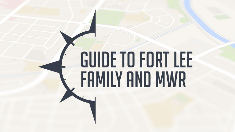 A Military Spouse's Guide to Fort Lee Family and MWR A Military Spouse's Guide to Fort Lee Family and MWR