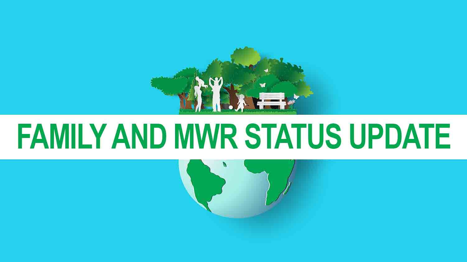 Family and MWR STATUS UPDATE Family and MWR STATUS UPDATE